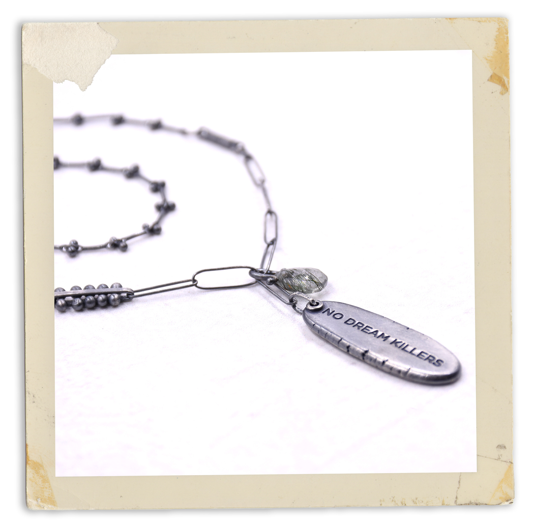 No Dream Killers Necklace - (Green) Tourmalinated Quartz